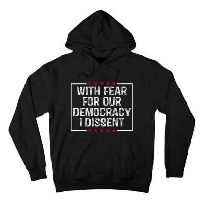 I Dissent With Fear For Our Democracy Tall Hoodie