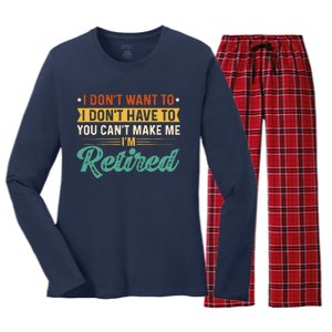 I DonT Want To Have You CanT Make Me IM Retired Women's Long Sleeve Flannel Pajama Set 