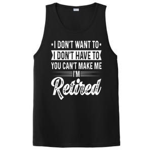 I Dont Want To You Cant Make Me Im Retired Funny Retirement PosiCharge Competitor Tank