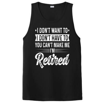 I Dont Want To You Cant Make Me Im Retired Funny Retirement PosiCharge Competitor Tank