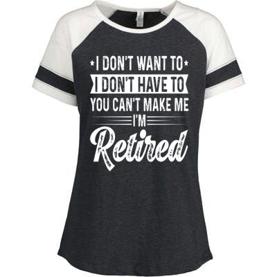 I Dont Want To You Cant Make Me Im Retired Funny Retirement Enza Ladies Jersey Colorblock Tee