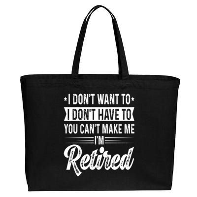 I Dont Want To You Cant Make Me Im Retired Funny Retirement Cotton Canvas Jumbo Tote