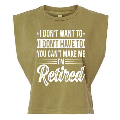 I Dont Want To You Cant Make Me Im Retired Funny Retirement Garment-Dyed Women's Muscle Tee