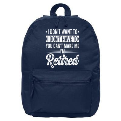 I Dont Want To You Cant Make Me Im Retired Funny Retirement 16 in Basic Backpack