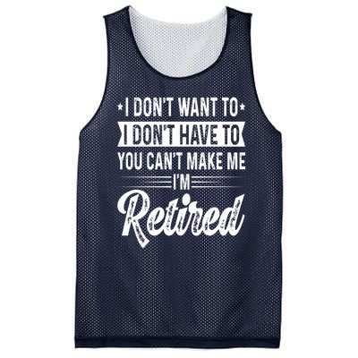 I Dont Want To You Cant Make Me Im Retired Funny Retirement Mesh Reversible Basketball Jersey Tank