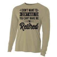 I Dont Want To You Cant Make Me Im Retired Funny Retirement Cooling Performance Long Sleeve Crew