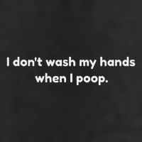 I DonT Wash My Hands When I Poop Funny Anti Germophobe 25L Jumbo Tote