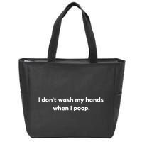 I DonT Wash My Hands When I Poop Funny Anti Germophobe Zip Tote Bag