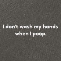 I DonT Wash My Hands When I Poop Funny Anti Germophobe Cotton Canvas Backpack