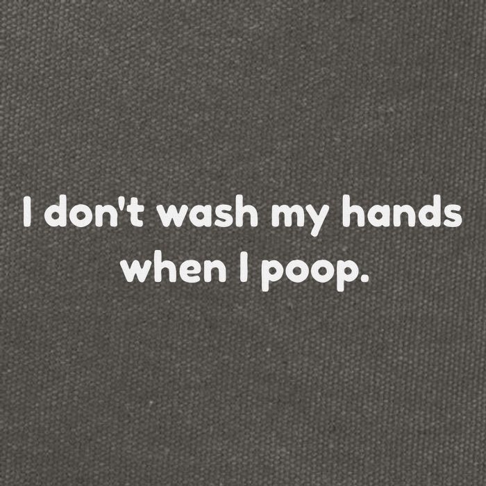 I DonT Wash My Hands When I Poop Funny Anti Germophobe Cotton Canvas Backpack