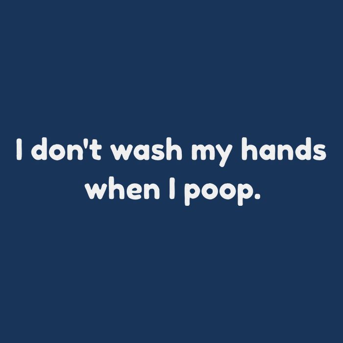 I DonT Wash My Hands When I Poop Funny Anti Germophobe Infant Baby Jersey Bodysuit