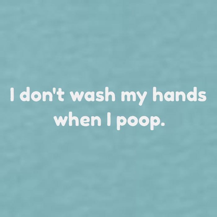 I DonT Wash My Hands When I Poop Funny Anti Germophobe Sueded Cloud Jersey T-Shirt