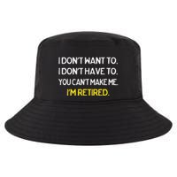 I DonT Want To I DonT Have To IM Retired Cool Comfort Performance Bucket Hat