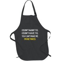 I DonT Want To I DonT Have To IM Retired Full-Length Apron With Pockets