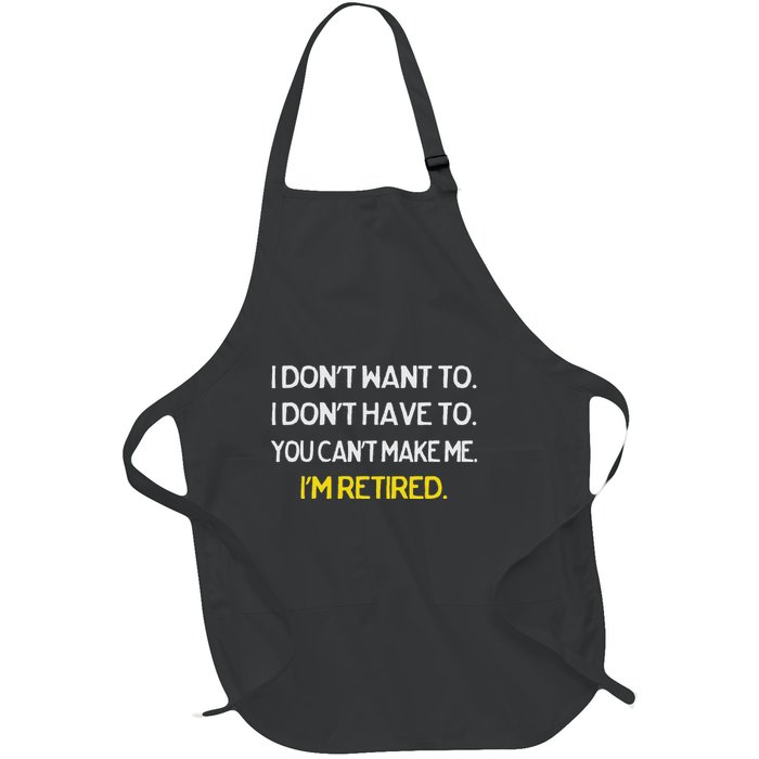 I DonT Want To I DonT Have To IM Retired Full-Length Apron With Pockets