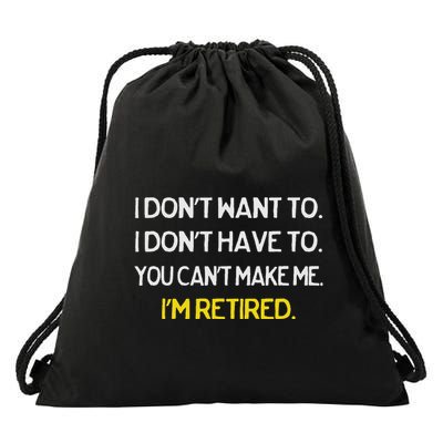 I DonT Want To I DonT Have To IM Retired Drawstring Bag