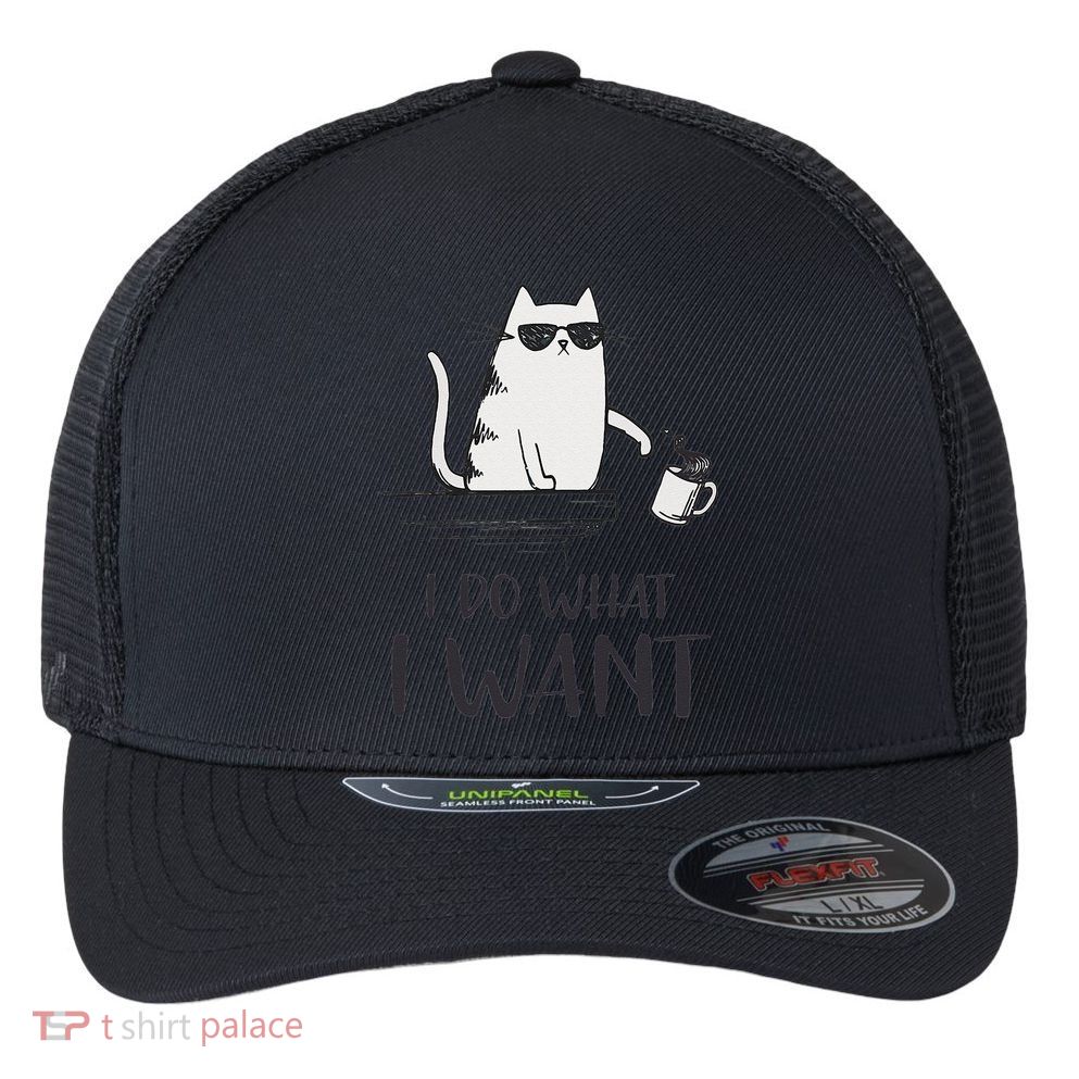 I Do What I Want Funny Cat Lovers Flexfit Unipanel Trucker Cap