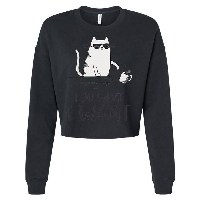 I Do What I Want Funny Cat Lovers Cropped Pullover Crew