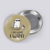 I Do What I Want Funny Cat Lovers Button