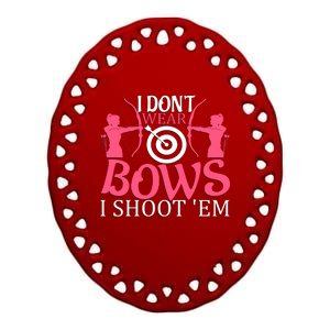 I Dont Wear Bows I Shoot Em Ceramic Oval Ornament