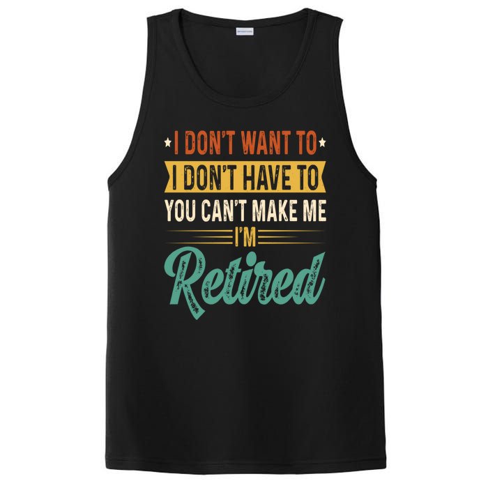 I Dont Want To You Cant Make Me Im Retired Retirement PosiCharge Competitor Tank