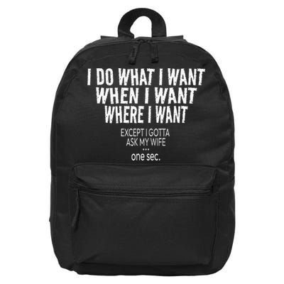 I Do What I Want When I Want Where I Want Funny Husband 16 in Basic Backpack