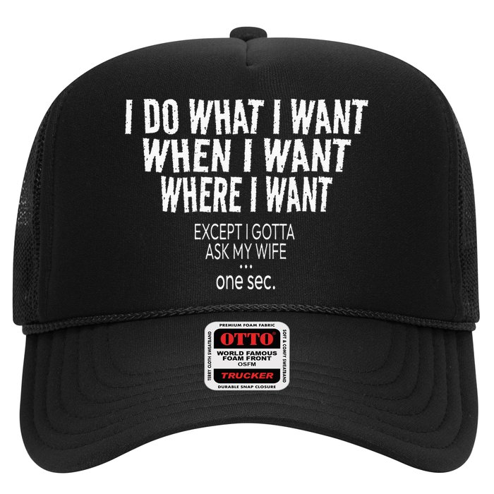 I Do What I Want When I Want Where I Want Funny Husband Trucker Hat