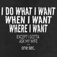 I Do What I Want When I Want Where I Want Funny Husband Trucker Hat
