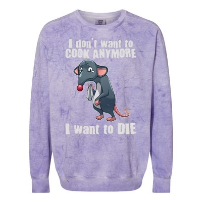 I Don't Want To Cook Anymore I Want To Die Colorblast Crewneck Sweatshirt