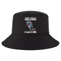 I Don't Want To Cook Anymore I Want To Die Cool Comfort Performance Bucket Hat