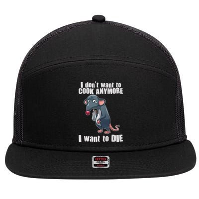 I Don't Want To Cook Anymore I Want To Die 7 Panel Mesh Trucker Snapback Hat