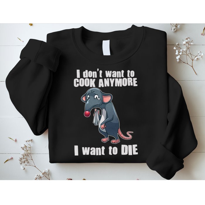 I Don't Want To Cook Anymore I Want To Die Sweatshirt