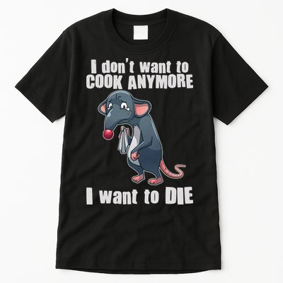 I Don't Want To Cook Anymore I Want To Die Tall T-Shirt