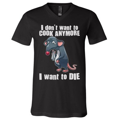 I Don't Want To Cook Anymore I Want To Die V-Neck T-Shirt