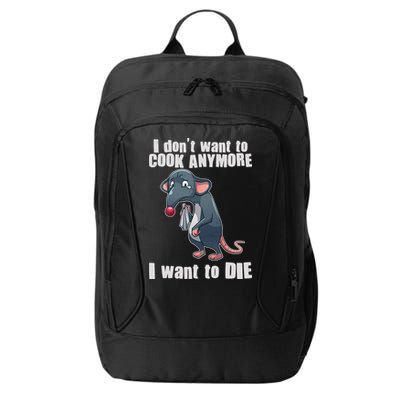 I Don't Want To Cook Anymore I Want To Die City Backpack