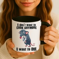 I Don't Want To Cook Anymore I Want To Die Mug