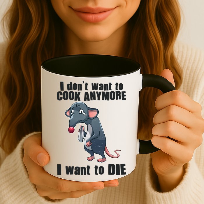 I Don't Want To Cook Anymore I Want To Die Mug
