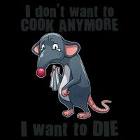 I Don't Want To Cook Anymore I Want To Die Mug