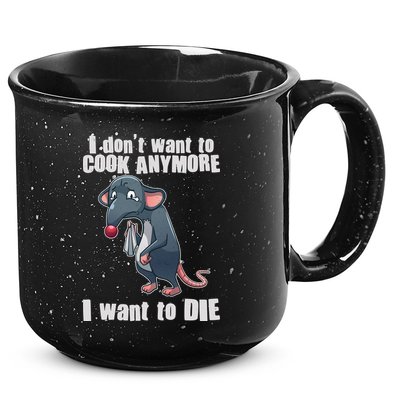I Don't Want To Cook Anymore I Want To Die 15oz Campfire Ceramic Mug