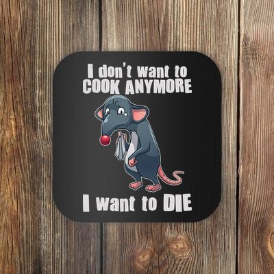 I Don't Want To Cook Anymore I Want To Die Coaster