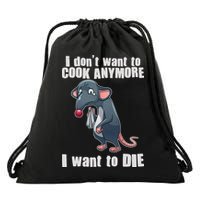 I Don't Want To Cook Anymore I Want To Die Drawstring Bag