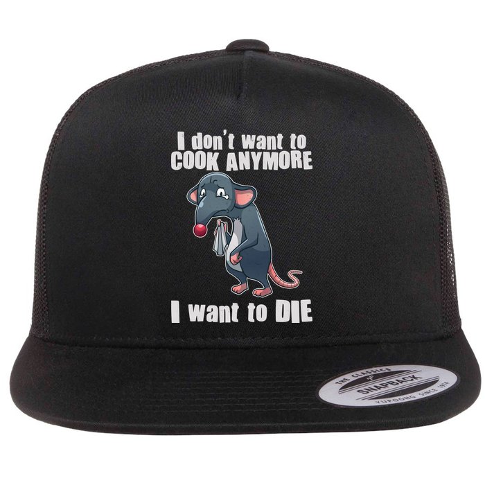 I Don't Want To Cook Anymore I Want To Die Flat Bill Trucker Hat
