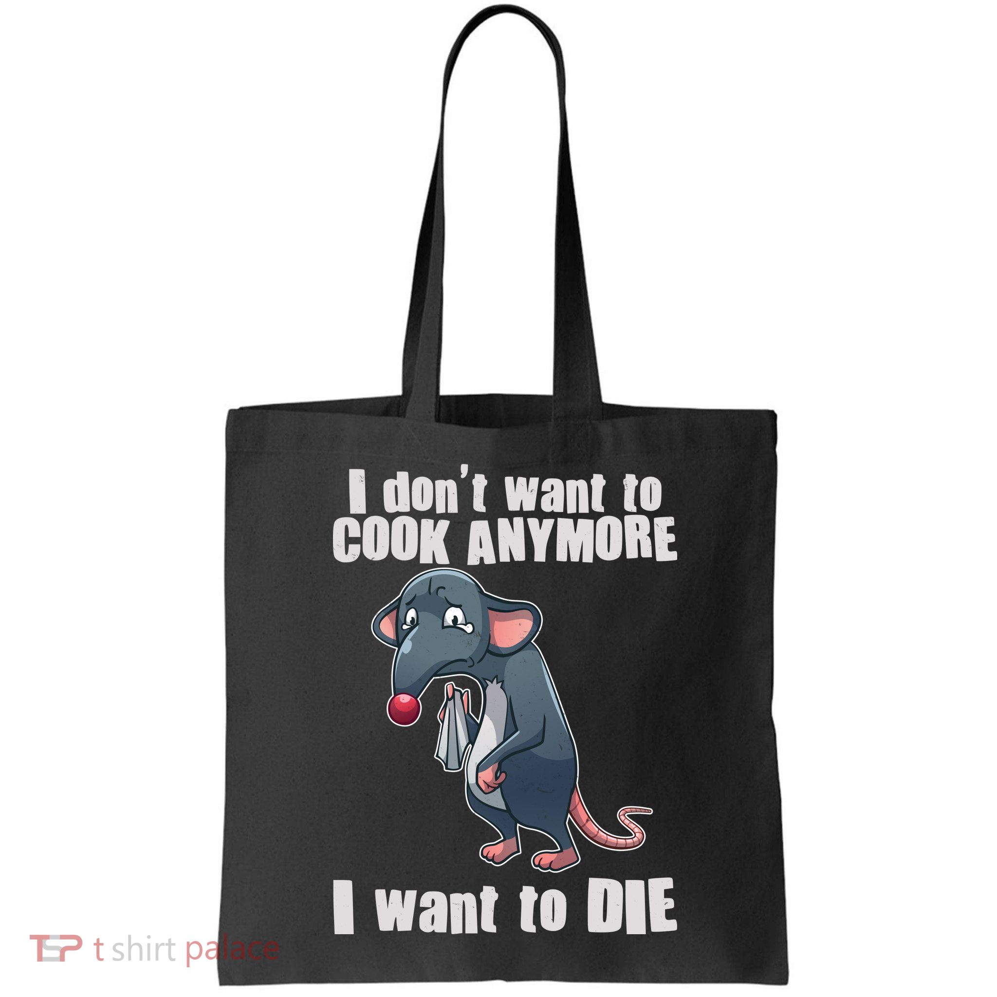 I Don't Want To Cook Anymore I Want To Die Bag
