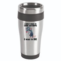 I Don't Want To Cook Anymore I Want To Die 16oz Travel Tumbler