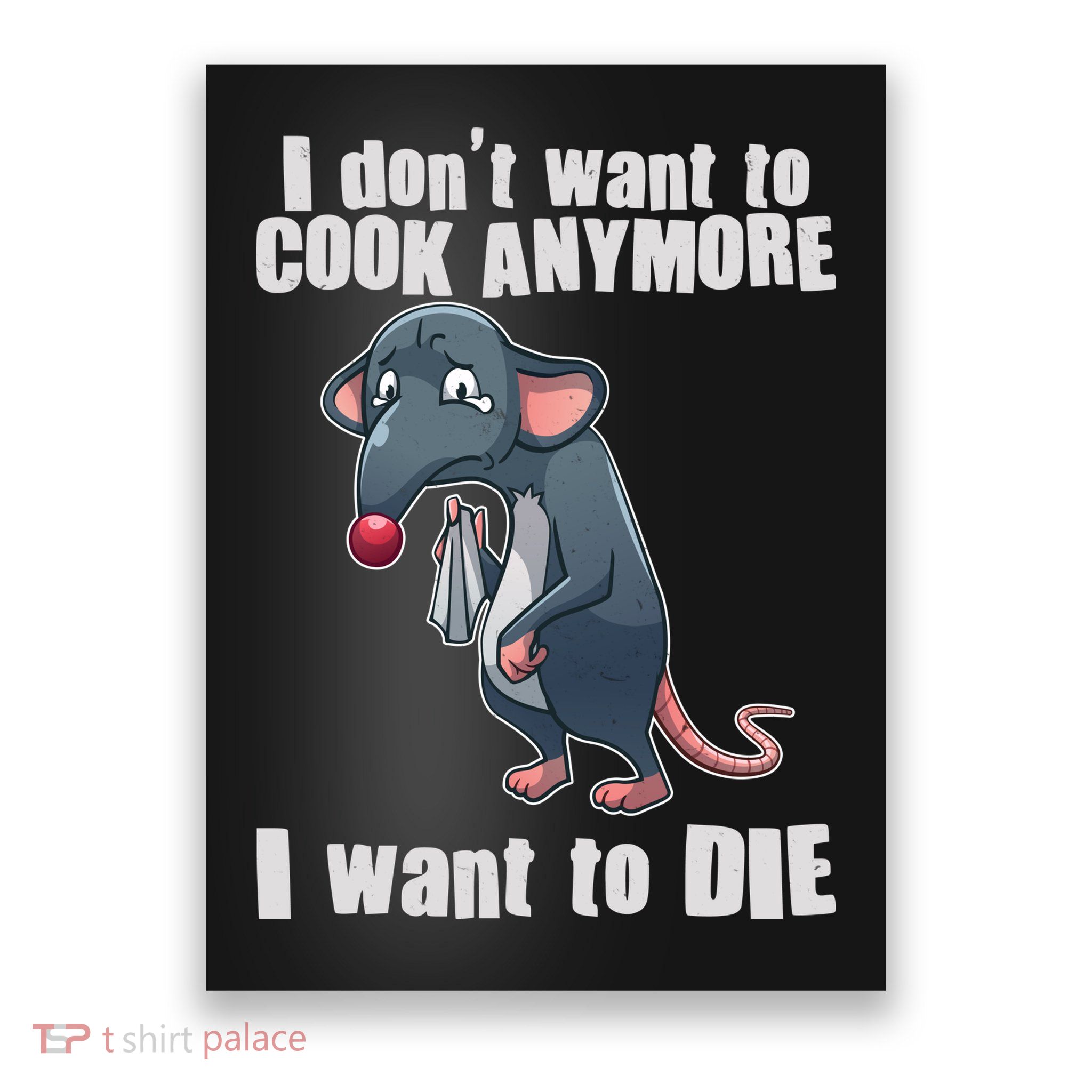 I Don't Want To Cook Anymore I Want To Die Poster