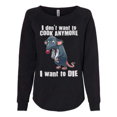 I Don't Want To Cook Anymore I Want To Die Womens California Wash Sweatshirt