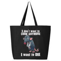 I Don't Want To Cook Anymore I Want To Die 25L Jumbo Tote