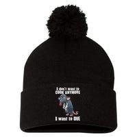 I Don't Want To Cook Anymore I Want To Die Pom Pom 12in Knit Beanie