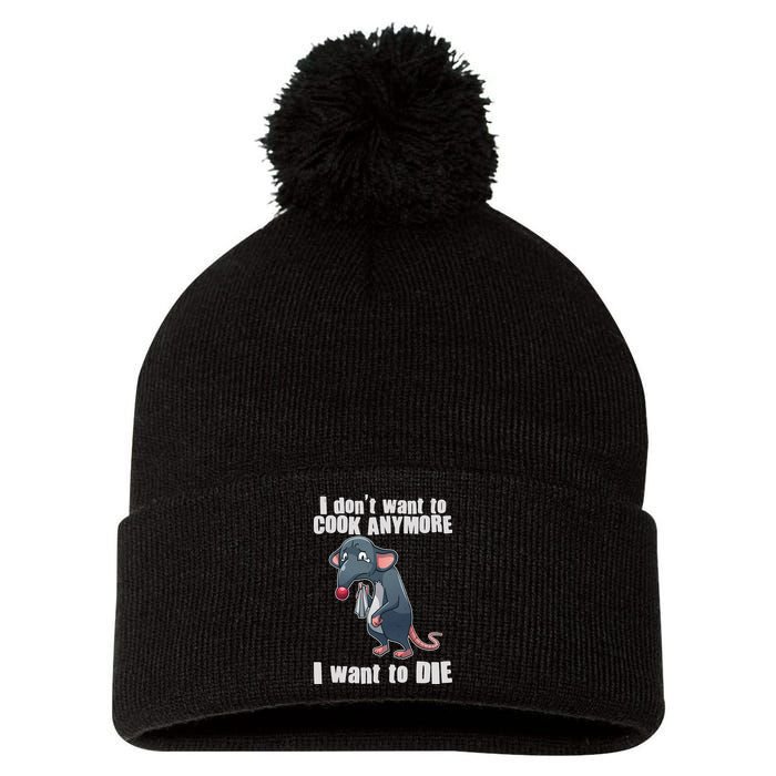I Don't Want To Cook Anymore I Want To Die Pom Pom 12in Knit Beanie