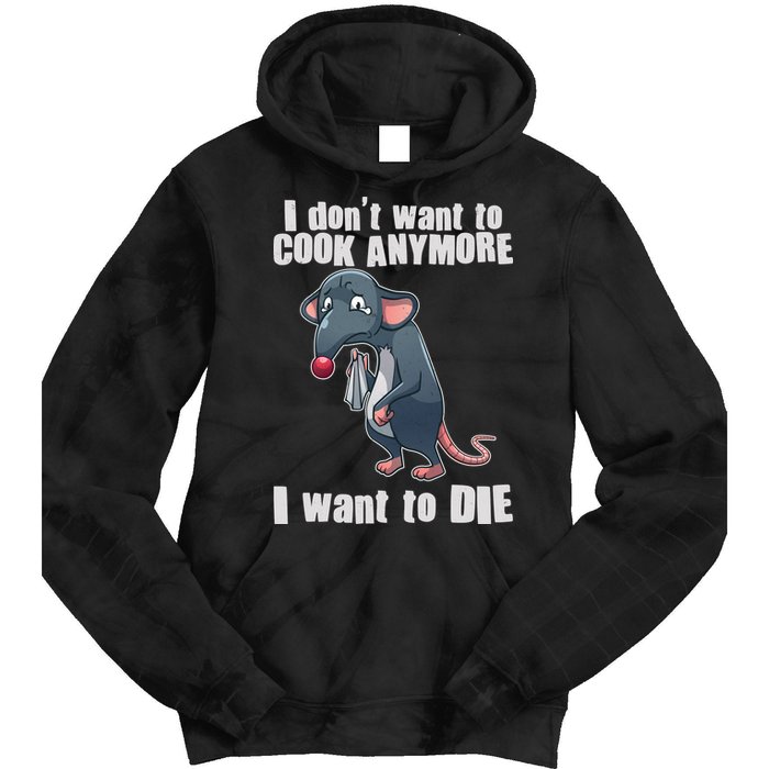 I Don't Want To Cook Anymore I Want To Die Tie Dye Hoodie